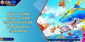 Bắn Cá Săn Boss - Game Thử Thách Hấp Dẫn Và Gay Cấn Nhất 2 Ban Ca San Boss