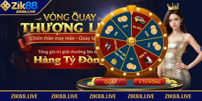 Khuyến Mãi Zik88 Tặng Thưởng Không Giới Hạn Cho Người Chơi 3 Vòng quay thượng lưu cho bet thủ cơ hội nhận ngàn quà tặng đặc biệt